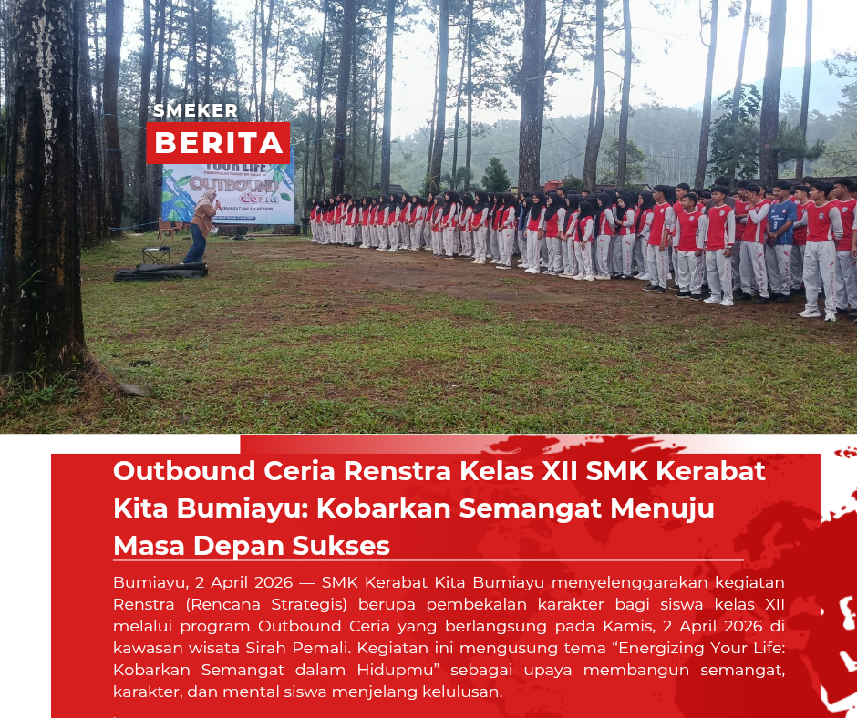 Outbound Ceria Renstra Kelas XII SMK Kerabat Kita Bumiayu: Kobarkan Semangat Menuju Masa Depan Sukses